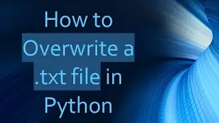 How to Overwrite a .txt file in Python