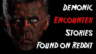 True Encounters With Demons Found On Reddit