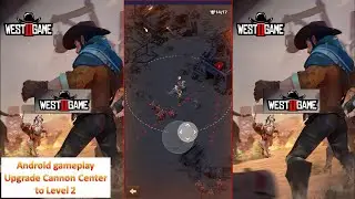 [*/\*] Игра West II — геймплей для Android — перестройте Dodge Town и улучшите Cannon Center до у...