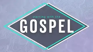 The Gospel is for YOU! - Starting with the Gospel
