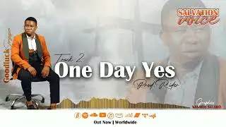 Goodluck Senyagwa - One Day Yes (Track No 2)
