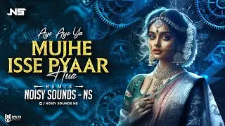 Aye Aye Ya Mujhe Isse Pyaar Hua - Circuit Mix - Noisy Sounds (NS) | Back To Basic