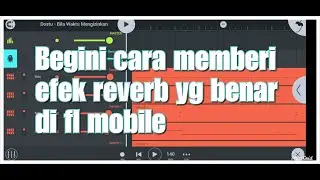 Cara memberikan efek reverb yg benar di fl studio mobile