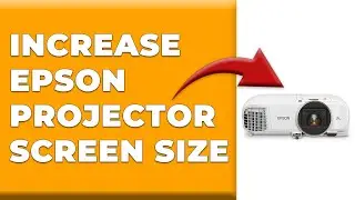 How To Increase Epson Projector Screen Size (How To Adjust And Enlarge Epson Projector Screen Size)