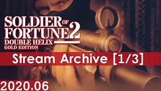 Soldier of Fortune II - Double Helix [1/3] [PC] [Stream Archive]