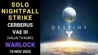 Destiny 1 - SOLO Nightfall Strike - Cerberus Vae III (Valus Ta&rsquo;aurc) - Warlock - Gold - 10 Nov 2022