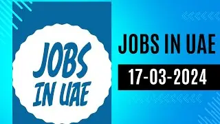 EP.3:- Job Vacancies in UAE 17-03-24, Latest Job Vacancy in UAE, Walk in Interview in UAE, #uaejobs