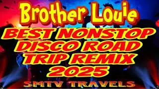 💫BROTHER LOUIE🔥BEST NONSTOP DISCO ROAD TRIP REMIX 2025