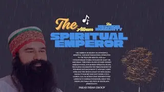 The Spiritual Emperor || रूहानी शहंशाह || Album Of THE MISSION HUMANITY || 5 Musics || Album 2025 