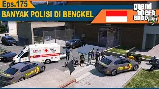 BANYAK POLISI MENDATANGI LOKASI BENGKEL - REAL LIFE GTA 5 MOD INDONESIA - Episode 175