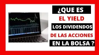 &iquest;QUE ES EL YIELD DE UNA ACCI&Oacute;N: LOS DIVIDENDOS? EJEMPLOS EN  LA BOLSA DE ESTADOS UNIDOS Y COLOMBIA
