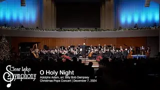 O Holy Night | Adolphe Adam, arr. Billy Bob Dempsey | Clear Lake Symphony Orchestra