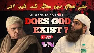 DOES GOD EXIST? /Mufti Shamail Nadwi VS Javed Akhtar/An Academic Dialogue