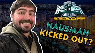 Did NICK HAUSMAN Lie About Being Kicked Out Of The WrestleMania Kickoff Event?