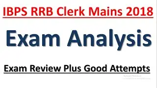 IBPS RRB Clerk Mains 2018 : Exam Analysis & Review || Good Attempts 7th October, 2018.