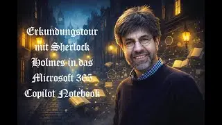 Mit Sherlock Holmes das Microsoft 365 Copilot Notebook erkunden
