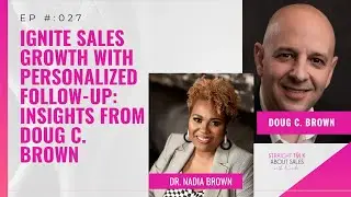 027: Ignite Sales Growth with Personalized Follow-Up: Insights from Doug C. Brown