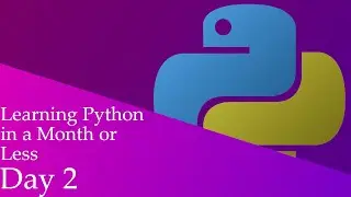 Learning PYTHON in a MONTH #2