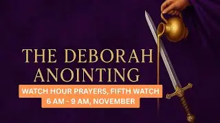 The Month of Overflow | 5th Watch Prayer (6 AM &ndash; 9 AM) | Commanding the Day | The Deborah Anointing