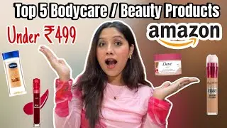 Top 5 Bodycare / Beauty Products Under ₹499 💕 Products Under Budget || Amazon Haul