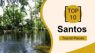 Top 10 Best Tourist Places to Visit in Santos | Brazil - English