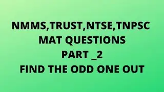 NMMS ,TRUST,NTSE, TNPSC. MAT QUESTIONS. FIND ODD ONE OUT