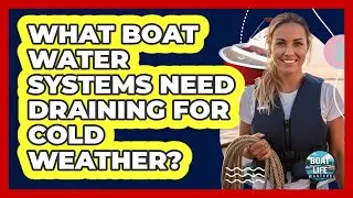 What Boat Water Systems Need Draining For Cold Weather?