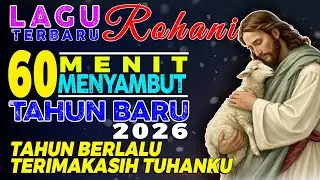 Lagu Rohani Akhir Tahun 2025 & Lagu Rohani Kristen Awal Tahun Baru 2026 | Pujian Penyembahan