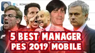 TOP 5 BEST MANAGER IN PES 2019 MOBILE