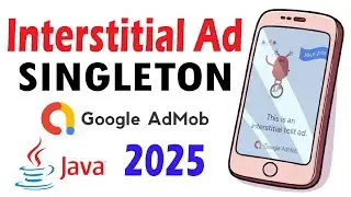 Loading Interstitial Ad into a SINGLETON class Java 2025 Android Studio AdMob