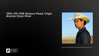 ONE-ON-ONE Mystery Road: Origin director Dylan River