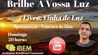 BRILHE A VOSSA LUZ &ndash; VINHA DE LUZ &ndash; FRANCISCO DA SILVA