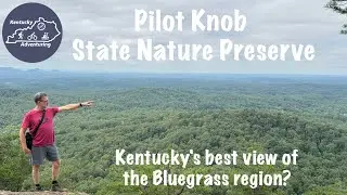 Kentucky's Best View of the Bluegrass? Pilot Knob State Nature Preserve Hike