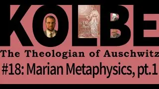 Marian Metaphysics, Pt. 1 (BONUS: Adam and Eve historical?) - Kolbe Seminar 18