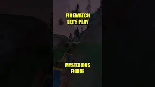 Mysterious Figure | A NOOB plays Firewatch Blind Playthrough