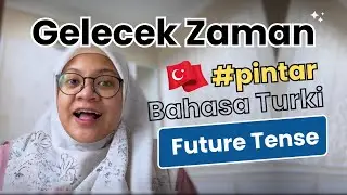 FUTURE TENSE DI BAHASA TURKI | GELECEK ZAMAN