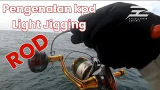 ROD utk Light Jigging | Pengenalan kpd LIGHT JIGGING