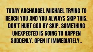 🔴 TODAY ARCHANGEL MICHAEL TRYING TO REACH YOU AND YOU ALWAYS SKIP THIS. DON'T HURT..