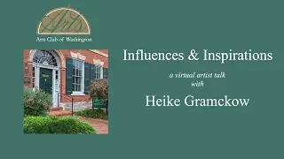 Inspirations and Influences: A Virtual Artist Talk with Heike Gramckow