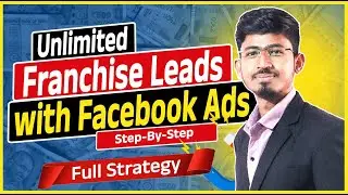 Unlimited Franchise Leads with Facebook Ads | Step-by-Step Tutorial for 2025 | Proven Strategy