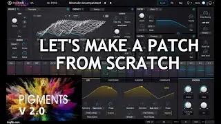 Let's Make A Patch From Scratch - (w/ Pigments 2.0)