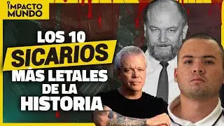 &iexcl;TOP 10! Los SICARIOS m&aacute;s SANGRIENTOS de toda la HISTORIA | Impacto Mundo