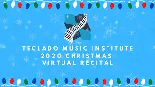 Christmas Virtual Recital | Teclado Music Institute