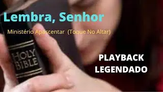 LEMBRA SENHOR  Ministério Apascentar (Toque No Altar)  ( PLAYBACK LEGENDADO )