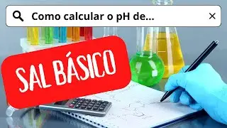 Como calcular o pH de uma solução de sal BÁSICO