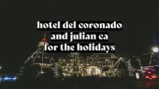 hotel del coronado and julian ca for the holidays