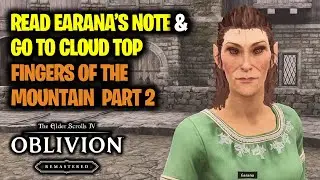 Read Earana's Note & Go to Cloud Top (Fingers of the Mountain Part 2) | Oblivion Remastered (TES4)