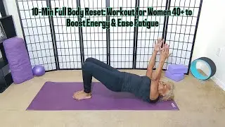 10-Min Full Body Reset: Workout for Women 40+ to Boost Energy & Ease Fatigue