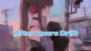 After Hours Drift (Full ver.)