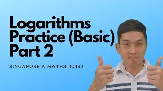 02b Practice 2 - Singapore O Level A Maths 4049 Logarithms
